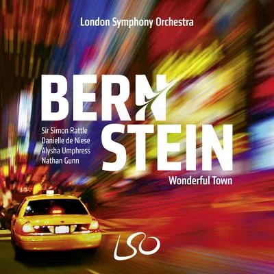 Danielle de Niese/Duncan Rock/Alysha Umphress/The London Symphony Orchestra/London Symphony Chorus/Sir Simon Rattle Bernstein: Wonderful Town (Bonus Track Version)