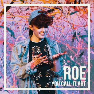 Roe You Call It Art