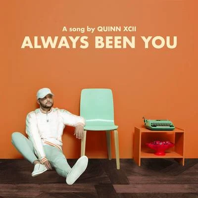 Quinn XCII Always Been You