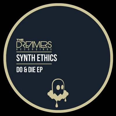 Synth Ethics Do & Die