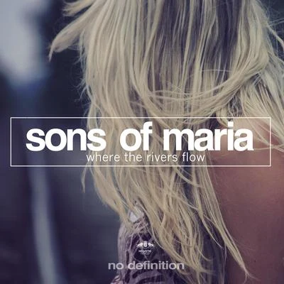 Sons Of Maria Where the Rivers Flow