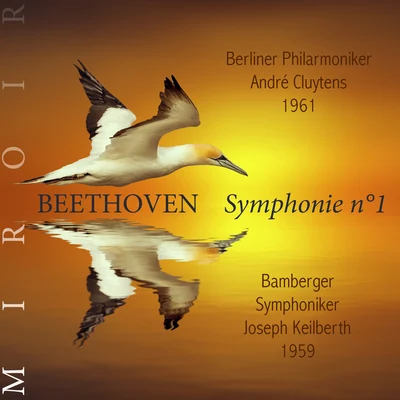 Bamberger Symphoniker/Andre Cluytens/Joseph Keilberth/Berliner Philarmoniker Beethoven, Symphonie n°1 (Miroir)