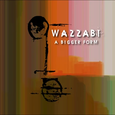 Wazzabi A Bigger Form