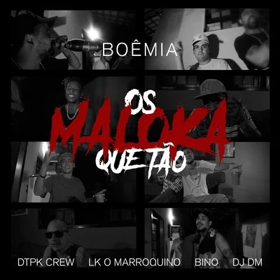 DTPK Crew/Bino Mc/LK O Marroquino Osmalokaquetão: Boêmia