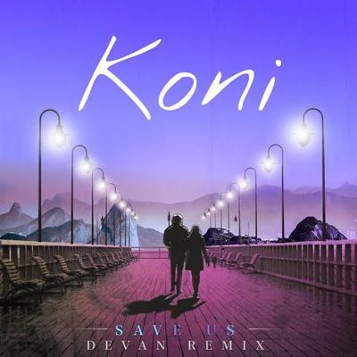 Koni Save Us (Devan Remix)