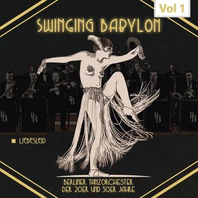 Marek Weber/Odeon Tanz-Orchester/Unknown Artist/Karkoff Orchester/Bernard Etté/Irene Ambrus Swinging Babylon, Vol. 1