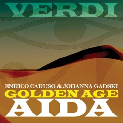 Johanna Gadski/Enrico Caruso Verdi: Golden Age Aida