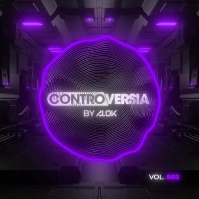 Alok CONTROVERSIA by Alok Vol. 002