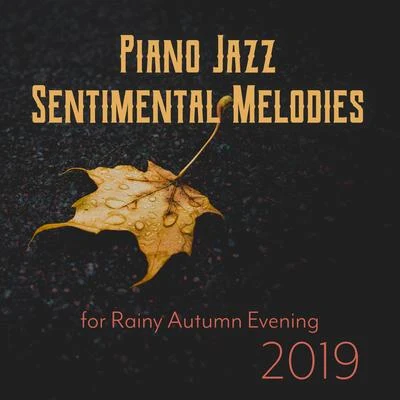 Piano Time/Relaxing Classical Piano Music/Peaceful Piano Piano Jazz Sentimental Melodies for Rainy Autumn Evening 2019