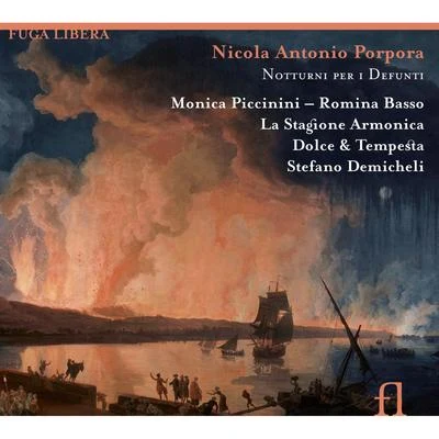 Monica Piccinini/Dolce &amp; Tempesta/Stefano Demicheli/Romina Basso/La Stagione Armonica Porpora: Notturni per i Defunti