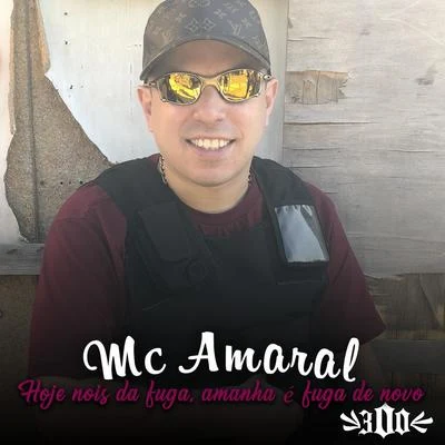 Mc Amaral Hoje Nois Dá Fuga, Amanhã É Fuga de Novo