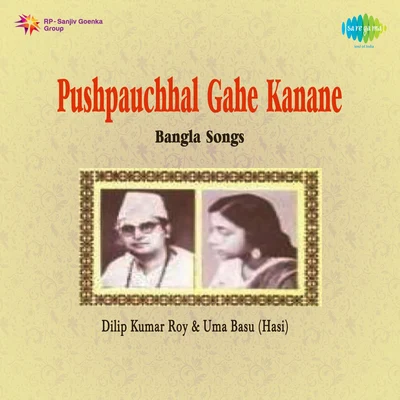 Dilipkumar Roy/Uma Bose Pushpauchhal Gahe Kanane