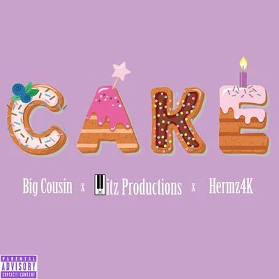 BIG cousin/Mitz Productions/Hermz4k Cake