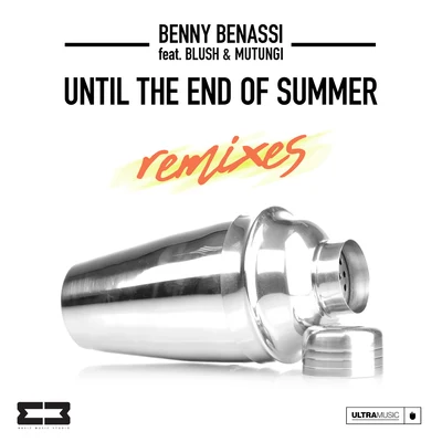 Benny Benassi Until The End Of Summer (Remixes)