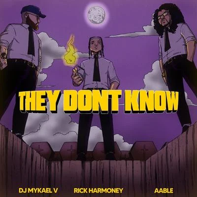 Rick Harmoney/Aable/DJ Mykael V They Don't Know