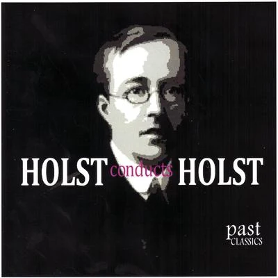 Gustav Holst/The London Symphony Orchestra Holst Conducts Holst