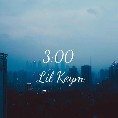 Lil Keym 3:00