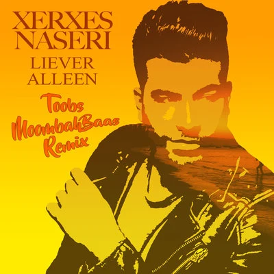 Xerxes Liever Alleen (Toobs MoombahBaas Remix)