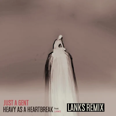 Just A Gent Heavy As A Heartbreak (LANKS Remix)