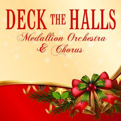 Chorus/Medallion Orchestra Deck the Halls