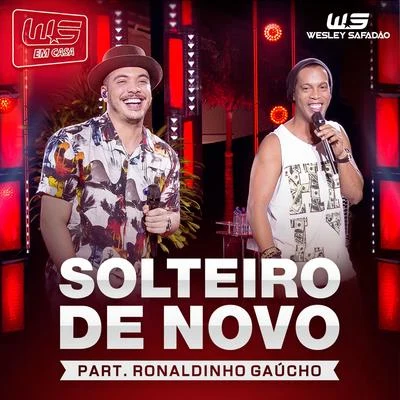 Wesley Safadão Solteiro de Novo (Ao Vivo) - Single