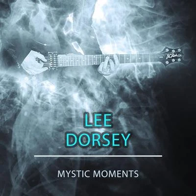 Lee Dorsey Mystic Moments