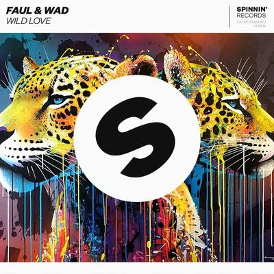 Faul &amp; Wad Wild Love