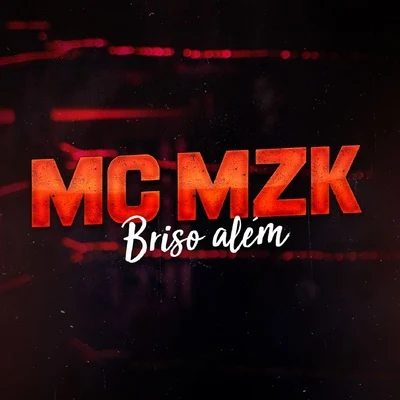 Mc Mzk Briso Além