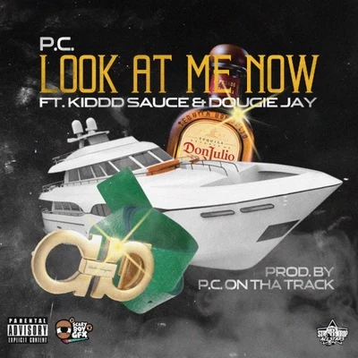 P.C./Kiddd Sauce/Dougie Jay Look At Me Now (feat. Dougie Jay & Kiddd Sauce)