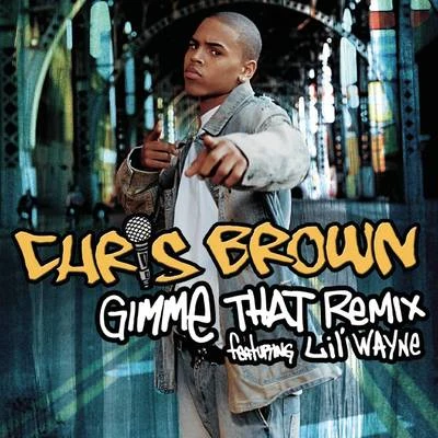 Chris Brown Gimme That Remix