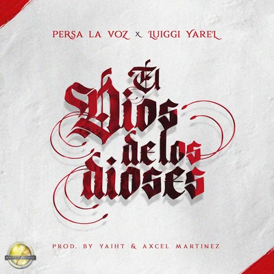 Luiggi Yarel/Persa &quot;La Voz&quot; El Dios de los Dioses