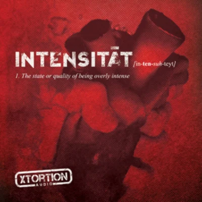 Xtortion Audio INTENSITAT - in-ten-suh-teyt (The State or Quality of Being Overly Intense)