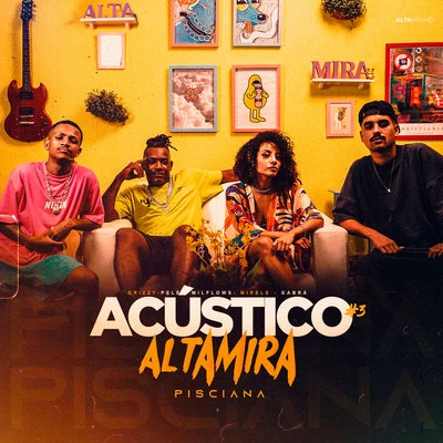 Pelé Milflows/Altamira/Gabrá Acústico Altamira #3 - Pisciana