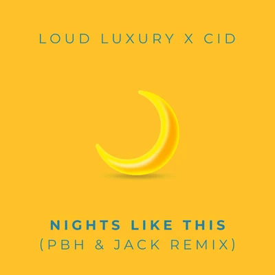 CID/Loud Luxury/PBH &amp; Jack Nights Like This (PBH & Jack Remix)