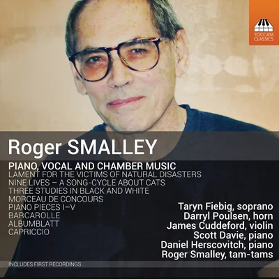 Roger Smalley/Daniel Herscovitch/Scott Davie/James Cuddeford/Taryn Fiebig/Darryl Poulsen Roger Smalley: Piano, Vocal & Chamber Music