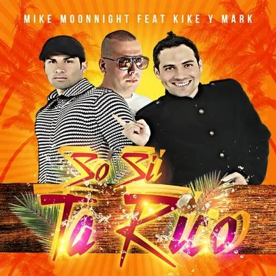 Mike Moonnight So Si Ta Rico Feat Kike y Mark