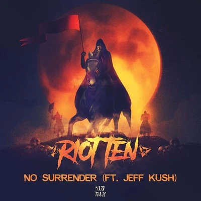 Riot Ten No Surrender (feat. Jeff Kush)