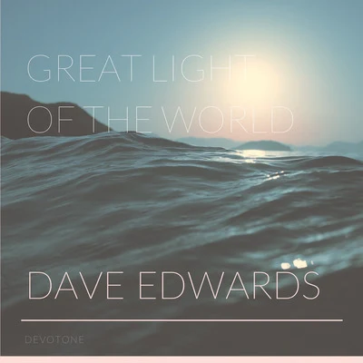 Dave Edwards Great Light of the World