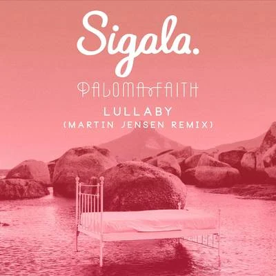 Paloma Faith/Sigala Lullaby (Remixes)