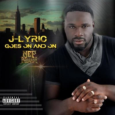 J-Lyric/Nef The Pharoah Goes On and On (feat. Nef the Pharoah)