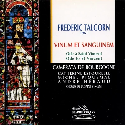 Michel Piquemal/Choeur de la Saint-Vincent/Frédéric Talgorn Talgorn : Vinum et Sanguinem, Ode à St-Vincent