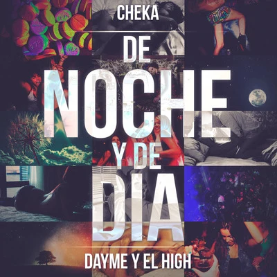 Dayme y El High De noche y de dia (feat. Cheka)