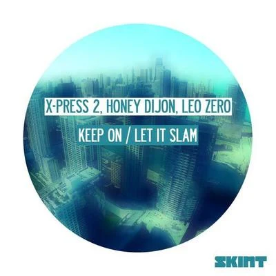 Leo Zero/Honey Dijon/X-Press 2 Keep OnLet It Slam