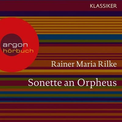 Rainer Maria Rilke Sonette an Orpheus (Ungekürzte Lesung)