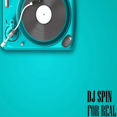 DJ Spin For Real