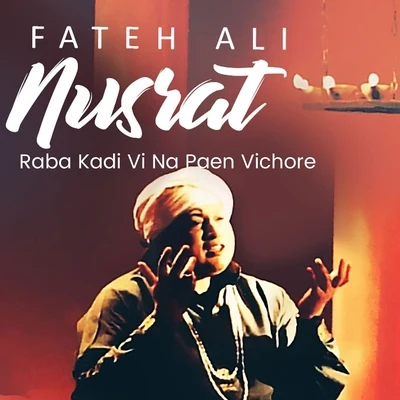 Nusrat Fateh Ali Khan Raba Kadi Vi Na Paen Vichore