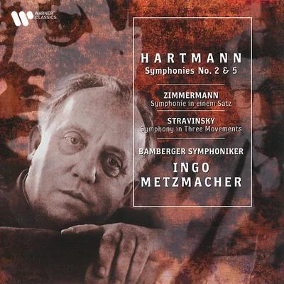 Ingo MetzmacHer Hartmann: Symphonies Nos. 2 & 5 - Zimmermann: Symphony in One Movement - Stravinsky: Symphony in Three Movements