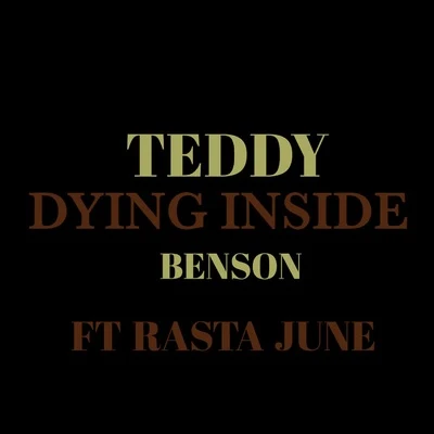 Teddy Benson/Rasta June Dying Inside