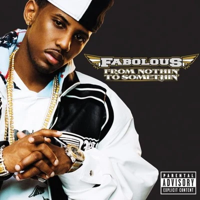 Fabolous From Nothin To Somethin  (Explicit Version)