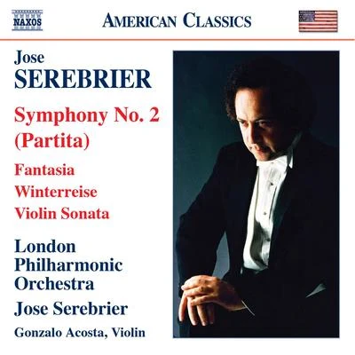 José Serebrier SEREBRIER: Symphony No. 2, 'Partita'FantasiaViolin SonataWinterreise